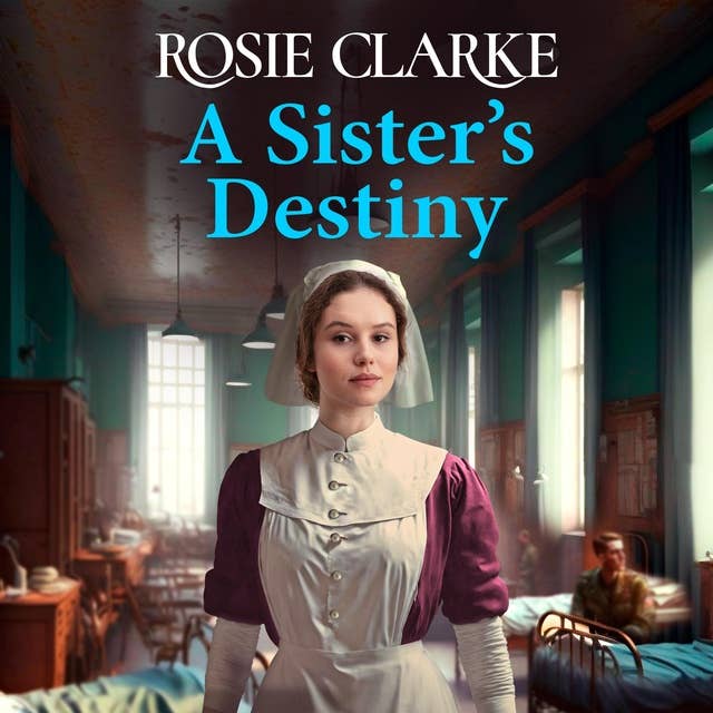 A Sister's Destiny: A heartbreaking historical saga from Rosie Clarke