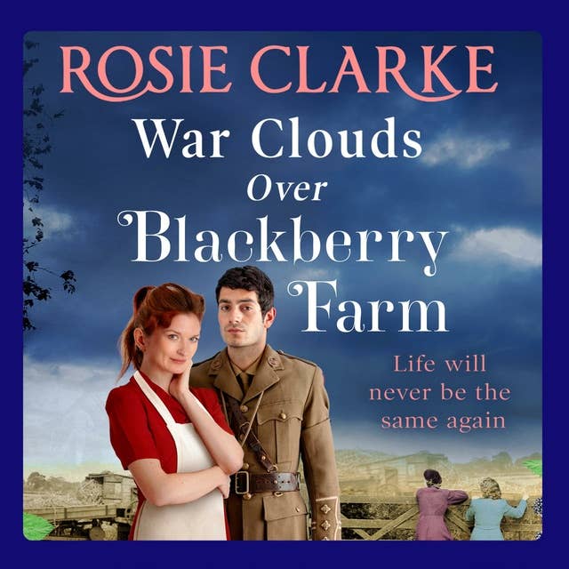 War Clouds Over Blackberry Farm: The start of a brand new historical saga series by Rosie Clarke