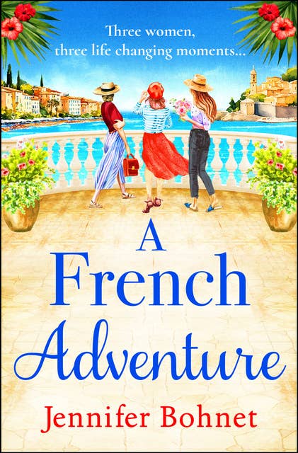 A French Adventure: The BRAND NEW gorgeous, escapist romantic read from Jennifer Bohnet for 2024