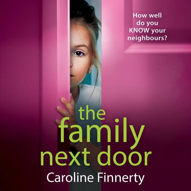 The Family Next Door: The BRAND NEW page-turning, addictive read from Caroline Finnerty