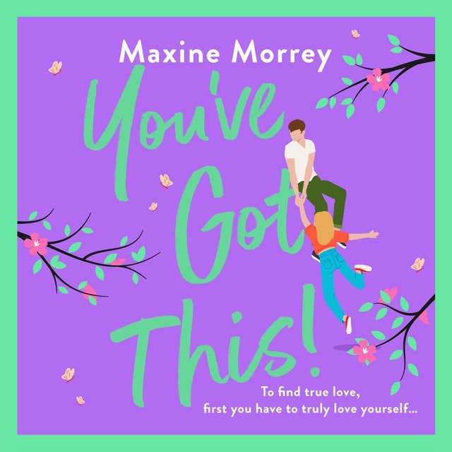 You've Got This: A heartwarming, feel-good romantic comedy from Maxine Morrey