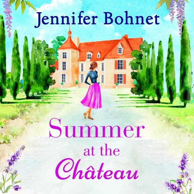 Summer at the Château: The perfect escapist read from bestseller Jennifer Bohnet