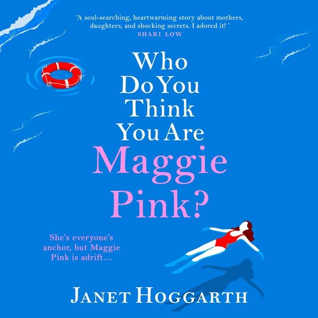 Who Do You Think You Are Maggie Pink?: The unforgettable novel from bestseller Janet Hoggarth