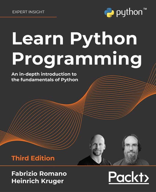 Learn Python Programming, 3rd edition: An in-depth introduction to the fundamentals of Python
