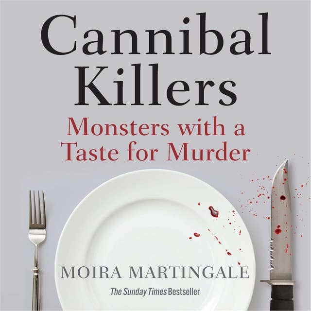 Cannibal Killers: Monsters with a Taste for Murder