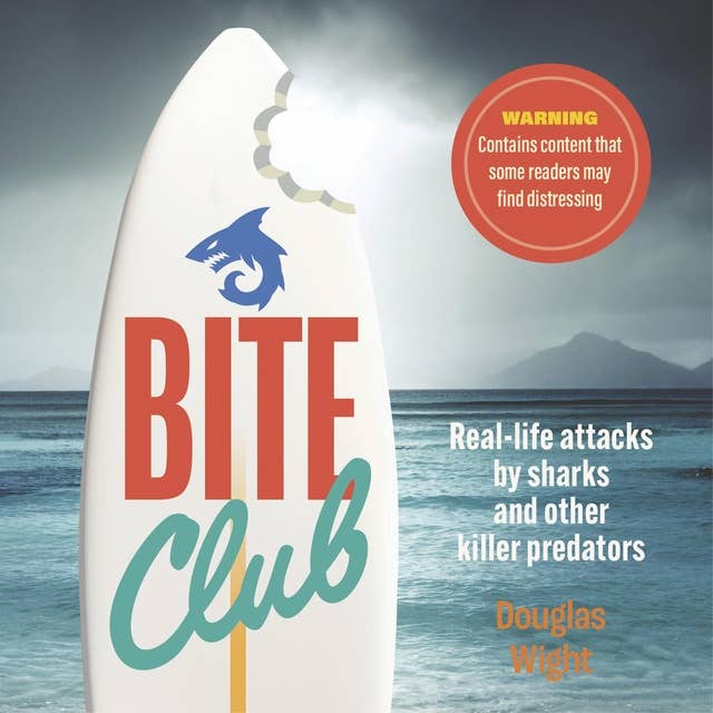 Bite Club: Real-life attacks by sharks and other killer predators