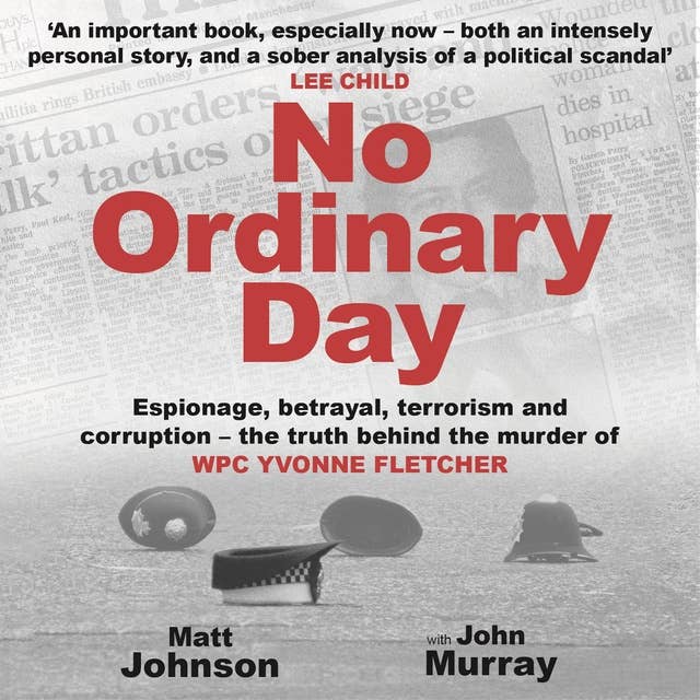 No Ordinary Day: Espionage, betrayal, terrorism and corruption - the truth behind the murder of WPC Yvonne Fletcher