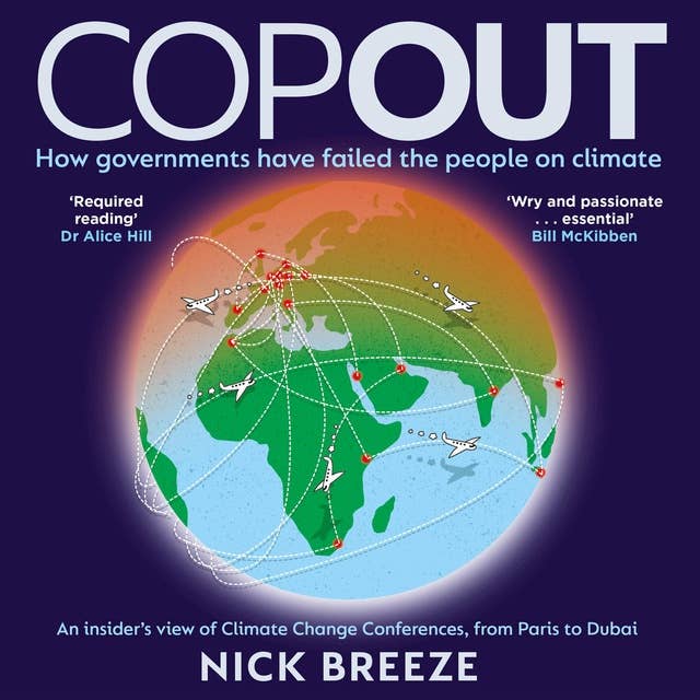 COPOUT: How governments have failed the people on climate - An insider’s view of Climate Change Conferences, from Paris to Dubai