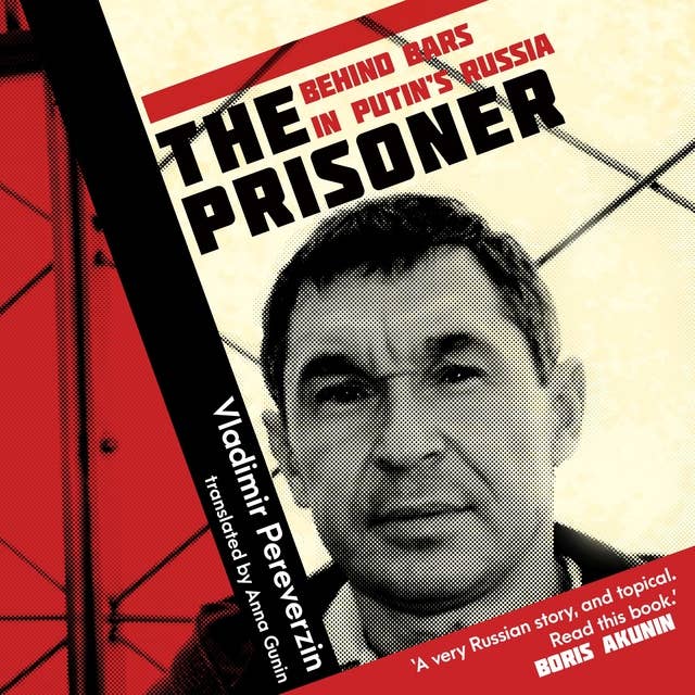 The Prisoner: Behind Bars in Putin's Russia