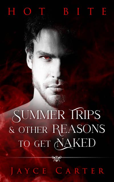 Summer Trips and Other Reasons to Get Naked: A Hot Bite Story
