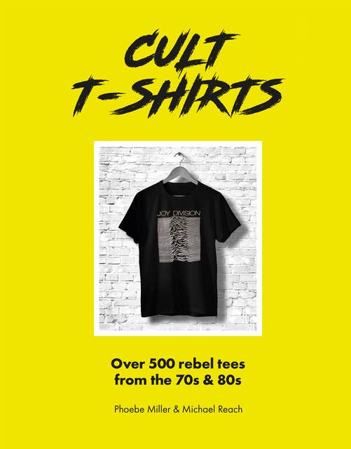 Cult T-Shirts: Over 500 rebel tees from the 70s and 80s - E-bok ...
