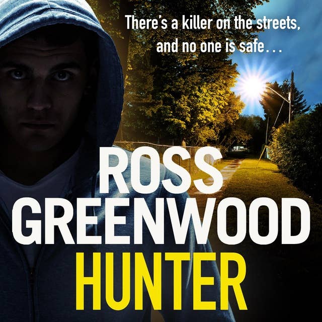 Hunter: A gripping, addictive thriller from Ross Greenwood, author of The Santa Killer