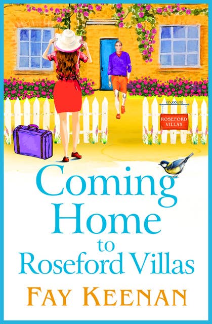 Coming Home to Roseford Villas: A BRAND NEW uplifting, feel-good romantic read from Fay Keenan for 2024