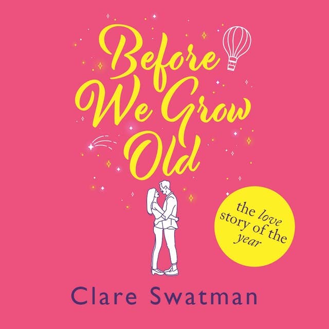 Before We Grow Old: The love story that everyone will be talking about