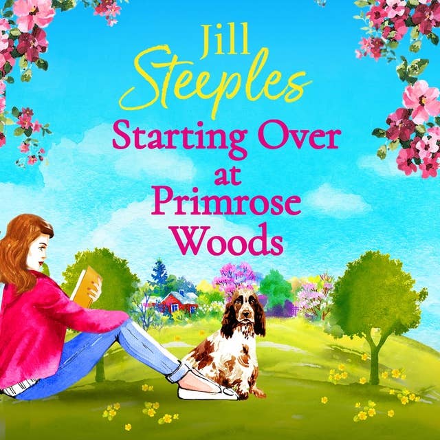 Starting Over at Primrose Woods: Escape to the countryside for the start of a brand new series from Jill Steeples