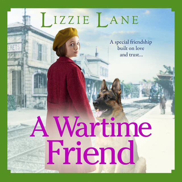 A Wartime Friend: A historical saga you won't be able to put down by Lizzie Lane