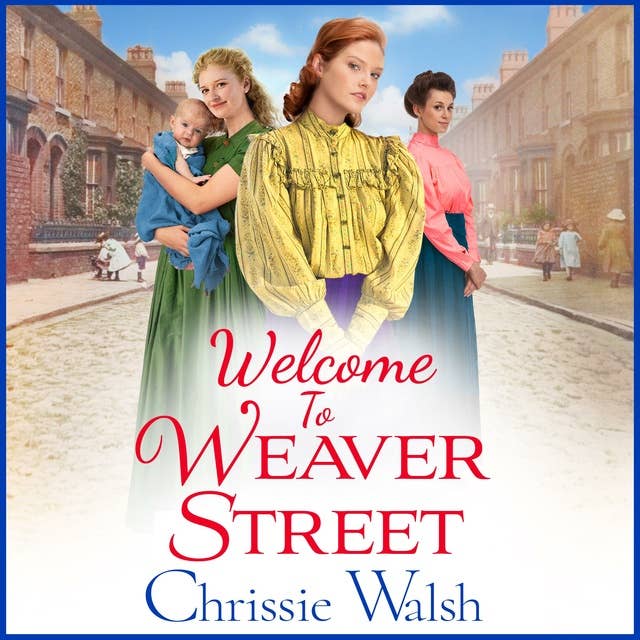 Welcome to Weaver Street: The first in a heartbreaking and heartwarming new WW1 series for 2022