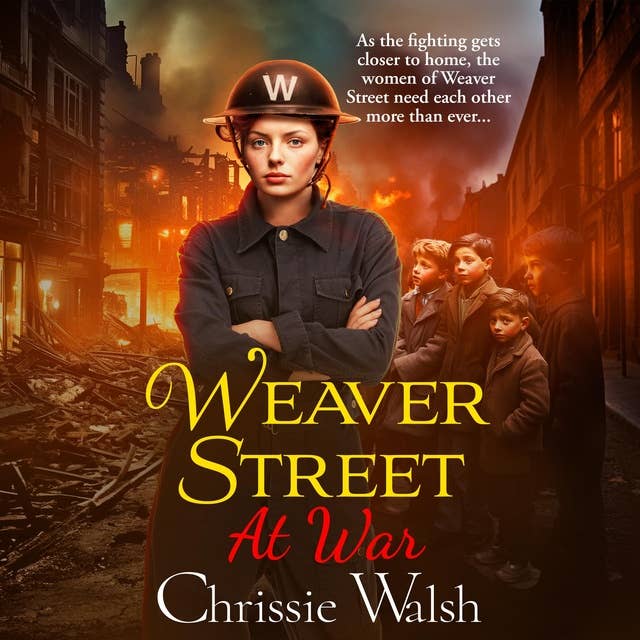 Weaver Street at War: the BRAND NEW gripping wartime saga series from Chrissie Walsh for 2024