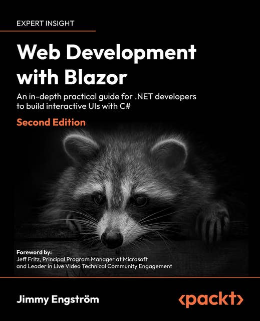 Web Development with Blazor: A practical guide to build interactive UIs with C# 11 and .NET 7, 2nd Edition