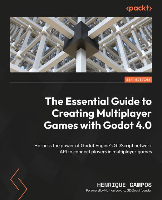 The Essential Guide to Creating Multiplayer Games with Godot 4.0: Harness the power of Godot Engine's GDScript network API to connect players in multiplayer games