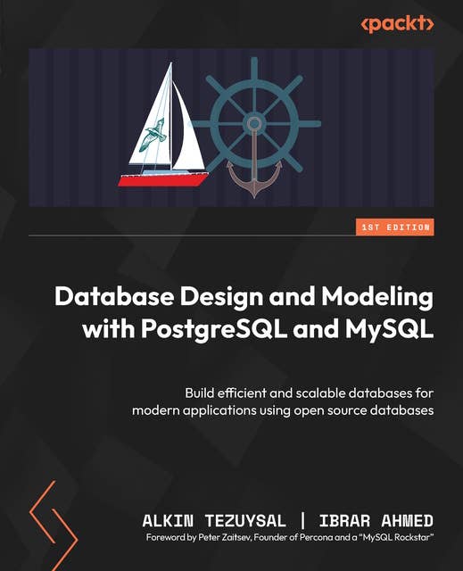 Database Design and Modeling with PostgreSQL and MySQL: Build efficient and scalable databases for modern applications using open source databases 