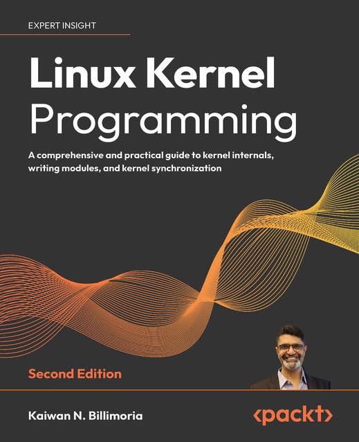 Linux Kernel Programming: A comprehensive and practical guide to kernel internals, writing modules, and kernel synchronization