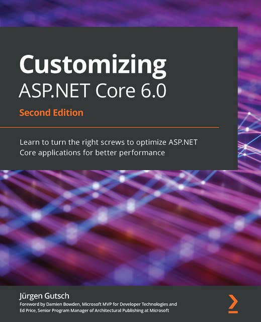Customizing ASP.NET Core 6.0: Learn to turn the right screws to optimize ASP.NET Core applications for better performance