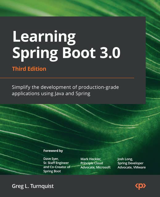 Learning Spring Boot 3.0: Simplify the development of production-grade applications using Java and Spring