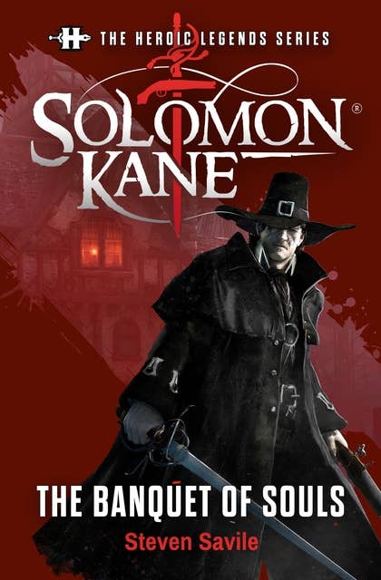 The Heroic Legends Series - Solomon Kane: The Banquet of Souls