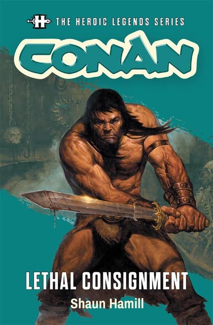 The Heroic Legends Series - Conan: Lethal Consignment