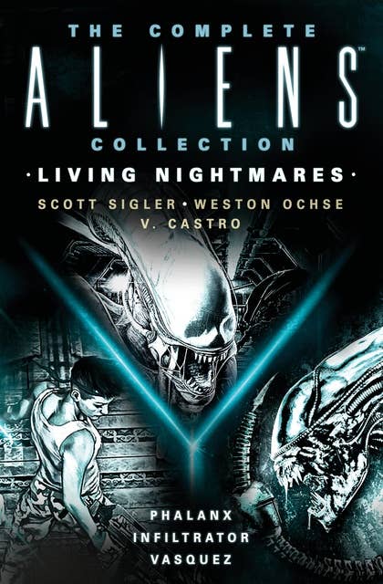 The Complete Aliens Collection: Living Nightmares (Phalanx, Infiltrator, Vasquez)