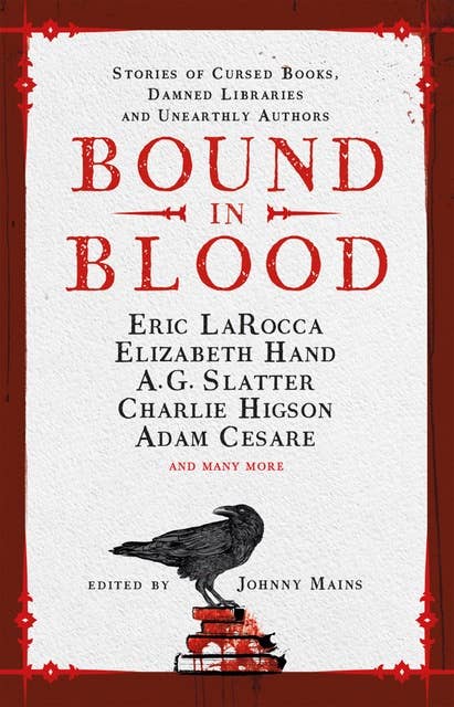 Bound in Blood: Cursed Books, Damned Libraries and Unearthly Authors