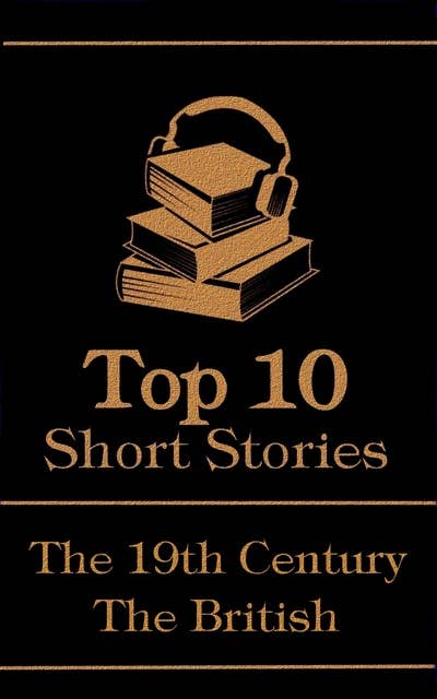 The Top 10 Short Stories - The 19th Century - The British