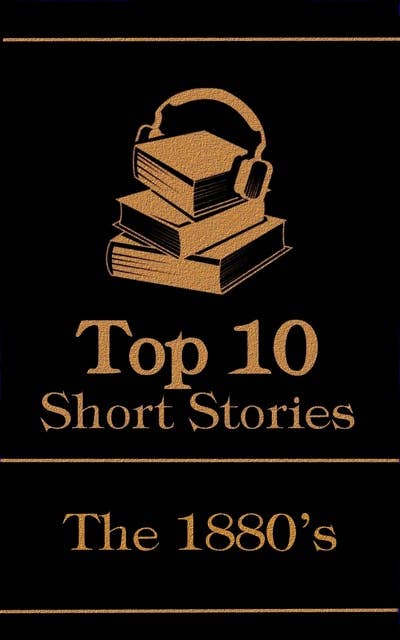 The Top 10 Short Stories - The 1880's