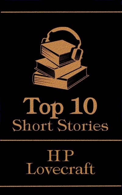 The Top 10 Short Stories - H P Lovecraft