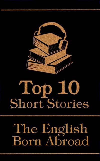 The Top 10 Short Stories - The English - Born Abroad