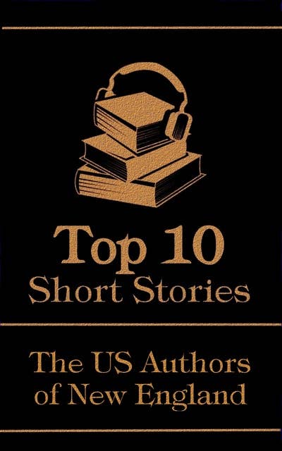 The Top 10 Short Stories - The US Authors of New England