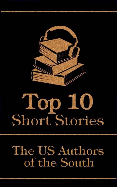 The Top 10 Short Stories - The US Authors of the South