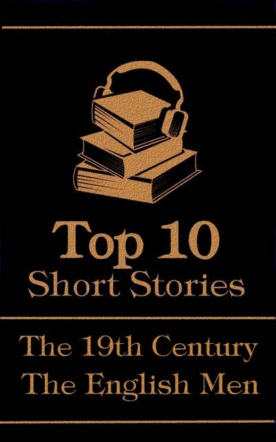The Top 10 Short Stories - The 19th Century - The English Men