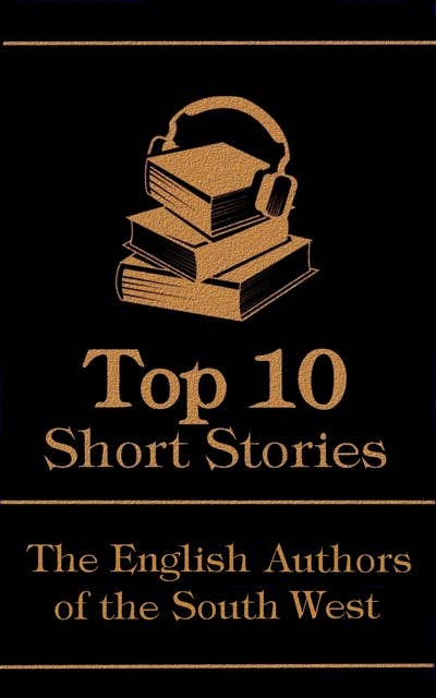 Cover for The Top 10 Short Stories - The English Authors of the South-West