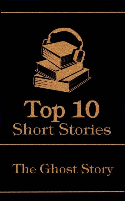 The Top 10 Short Stories - The Ghost Story