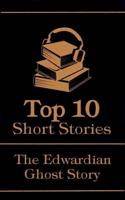The Top 10 Short Stories - The Edwardian Ghost Story