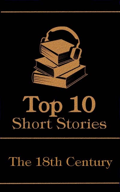 Cover for The Top 10 Short Stories - The 18th Century