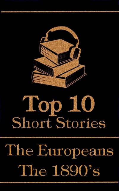 The Top 10 Short Stories - The 1890's - The Europeans