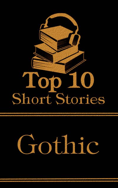 The Top 10 Short Stories - Gothic: The top ten short gothic stories of all time