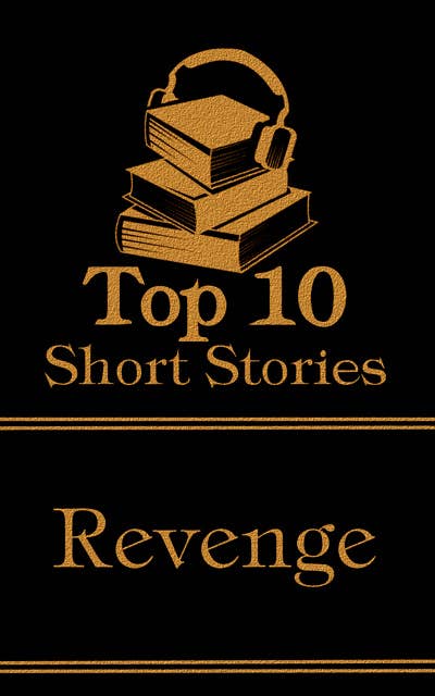 The Top 10 Short Stories - Revenge: The top ten short revenge stories of all time