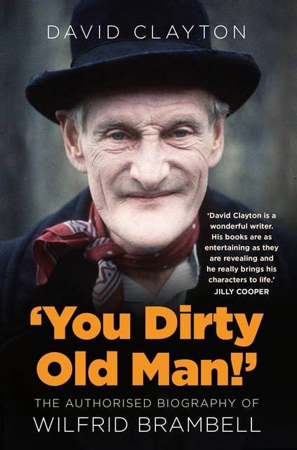 'You Dirty Old Man!': The Authorised Biography of Wilfrid Brambell