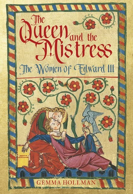 The Queen and the Mistress: The Women of Edward III