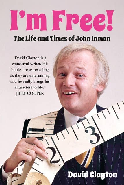 I'm Free!: The Life and Times of John Inman