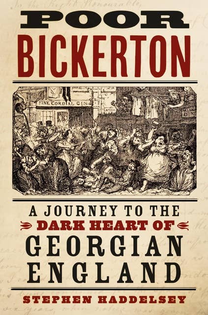 Poor Bickerton: A Journey to the Dark Heart of Georgian England